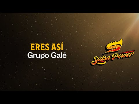 Eres Así, Grupo Galé - Video Letra - Salsa Power