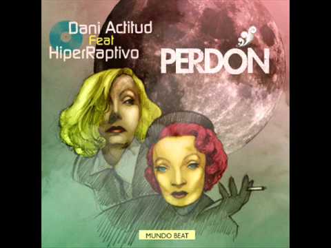 Perdón - HiperRaptivo (MENTE IN VERSO) feat Dani Actitud (Beat Vozdecannabis)
