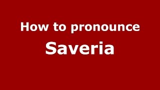 How to pronounce Saveria