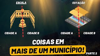 COISAS QUE ESTÃO EM MAIS DE UM MUNICÍPIO, parte 2
