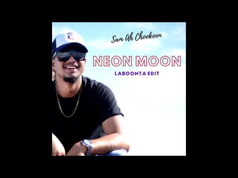 Sam Ah Chookoon | Neon Moon (LaBoonta Edit)