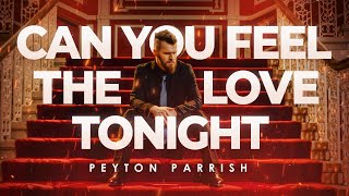 Can You Feel The Love Tonight - The Lion King &amp; Elton John (Peyton Parrish ROCK Cover)