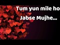 Whatsapp Status 30 Sec Tum Yun Mile Ho Jabse Mujhe