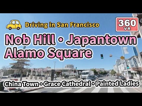 [360 VR] Nob Hill to Alamo Square via Japantown - SF Chinatown, Grace Cathedral, Painted Ladies