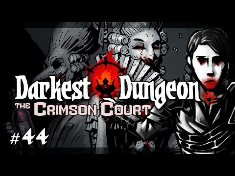 Let's Play Darkest Dungeon - The Crimson Court: Lucrative - Episode 44