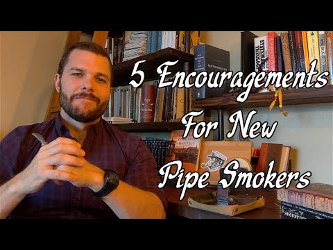 5 Encouragements for New Pipe Smokers