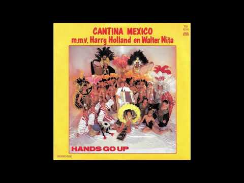 Cantina Mexico m.m.v. Harry Holland & Walter Nita - Hands Go Up (1986)