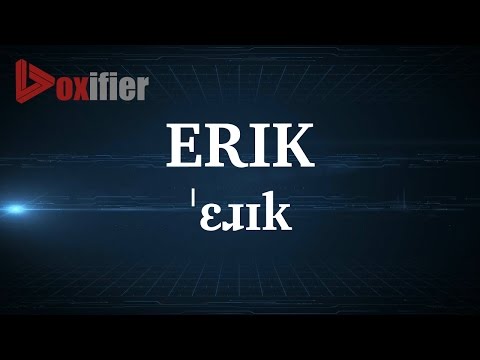 English Pronunciation of Erik - Voxifier.com