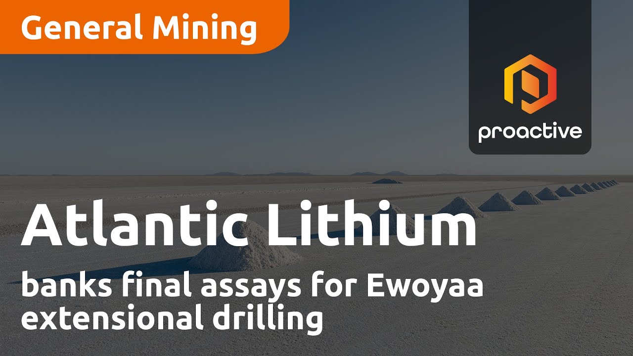 Atlantic Lithium banks final assays for Ewoyaa extensional drilling