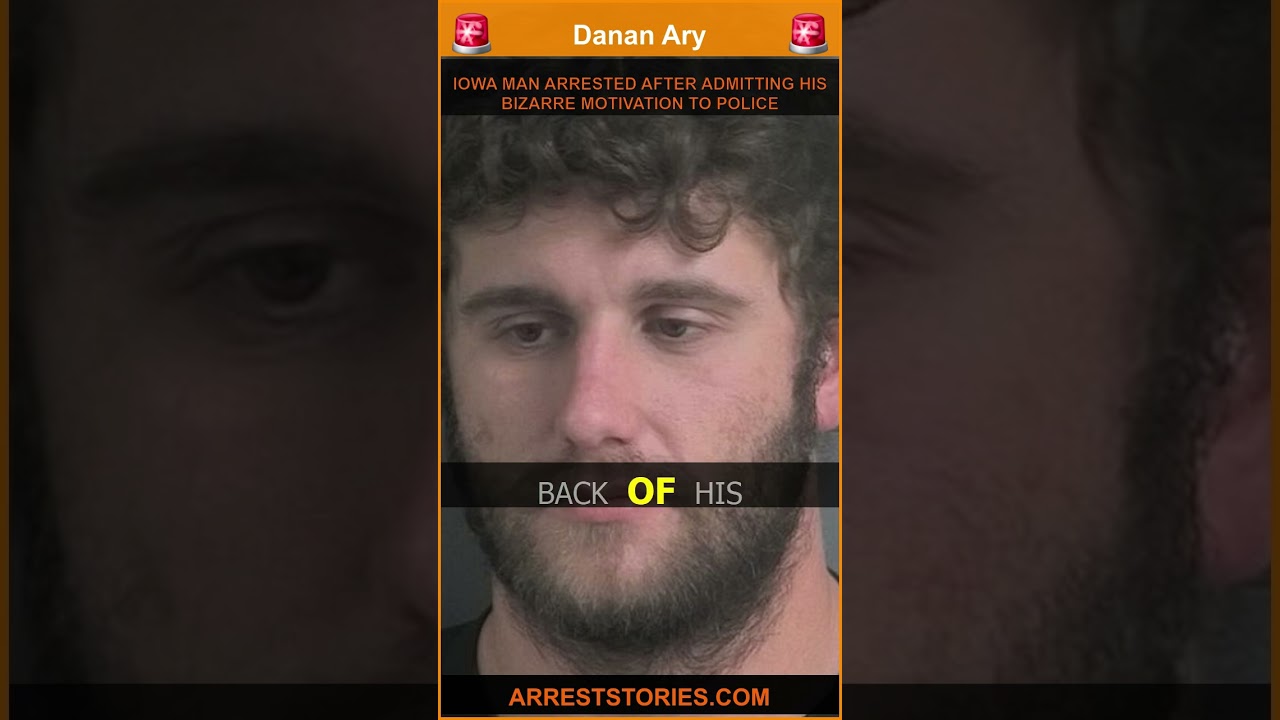 IOWA MAN ARRESTED AFTER ADMITTING HIS BIZARRE MOTIVATION TO POLICE