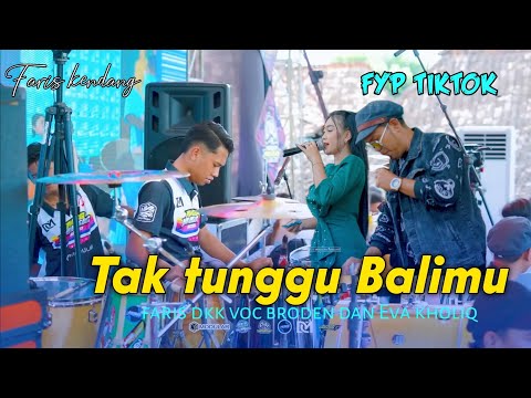 TAK TUNGGU BALIMU RIKUES PARA PERANTAU - BRODIEN FT EVA KHOLIK FARIS KENDANG