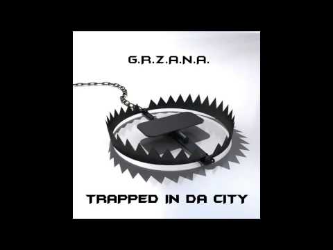 GRZANA TRAPPED IN DA CITY