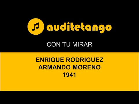 CON TU MIRAR - ENRIQUE RODRIGUEZ - ARMANDO MORENO - 1941 - TANGO VALS CANTATO