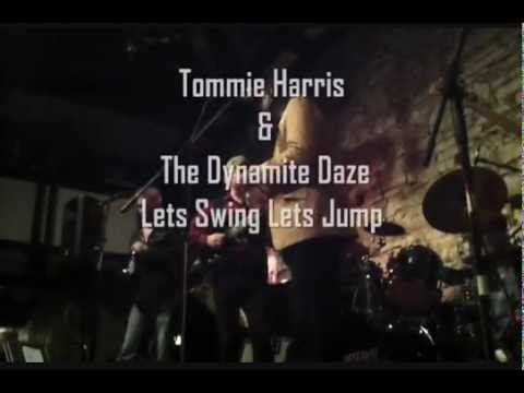 Tommie Harris & The Dynamite Daze Lets Swing Lets Jump