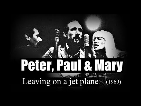 Peter, Paul & Mary – Leaving on a jet plane (1969)