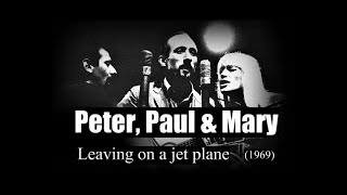Peter, Paul &amp; Mary – Leaving on a jet plane (1969)