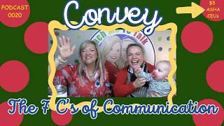 Convey...The REAL First Step to Communication (It’s Not Words!) The 7 Cs of Communication Laura Mize