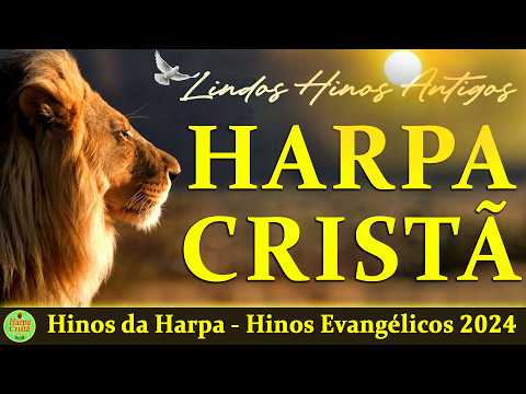 HARPA CRISTÃ - Hinos da Harpa - Hinos Evangélicos 2024