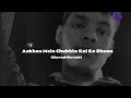 Aankhon Mein Chubhta Kal Ka Dhuan Slowed Reverb Mohit Chauhan Tune Jo Na Kaha LoFi ReMix Song