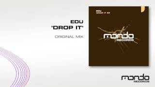 EDU - Drop It [Mondo Records]