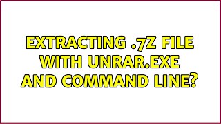 Extracting .7z file with Unrar.exe and command line?