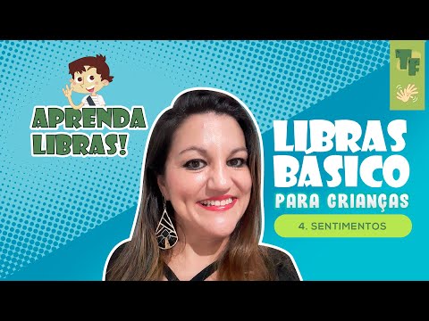 Aprenda Libras - Básico para crianças. Vídeo 4 - Sentimentos