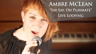 Ambre McLean - Say Say Oh Playmate
