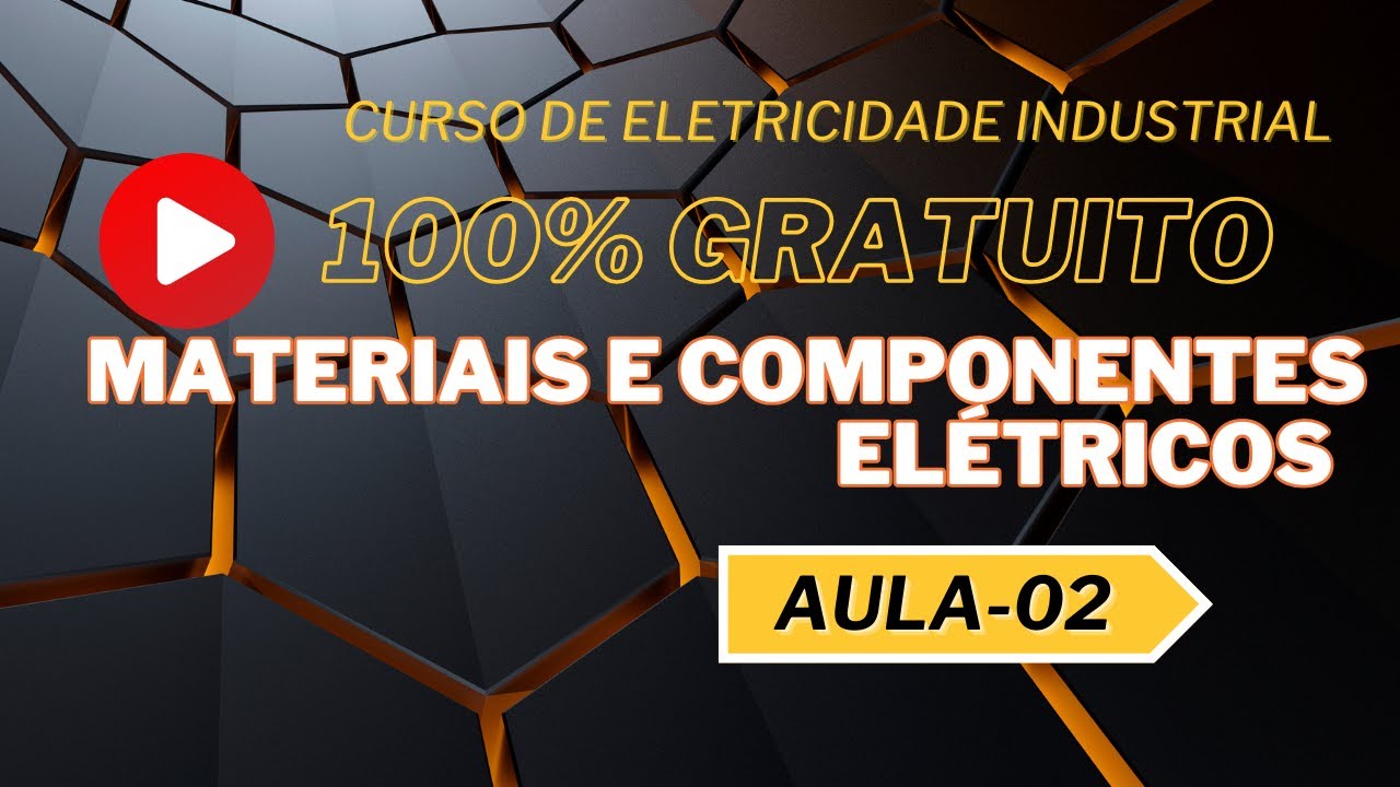 Aula 2: Materiais e Componentes Elétricos | Curso de Eletricidade Industrial"