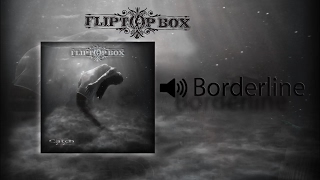 FLIPTOP BOX - Borderline (Official audio)