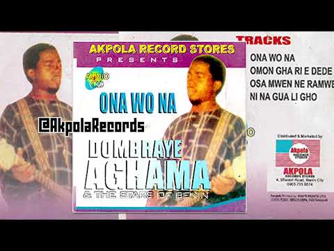 DOMBRAYE AGHAMA - ONA WO NA (FULL ALBUM) BENIN MUSIC | EDO MUSIC