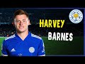 Harvey Barnes • Crazy Dribbles • Skills Show • Goals • Lester