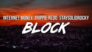 Internet Money - Block (Lyrics) ft. Trippie Redd &amp; StaySolidRocky