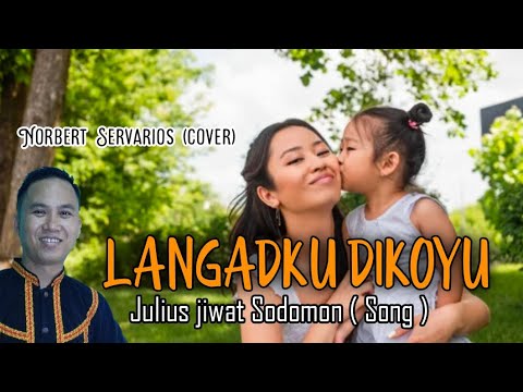 LANGAD KU DIKOYU | JULIUS JIWAT SODOMON (SONG) | NORBERT SERVARIOS ( COVER )