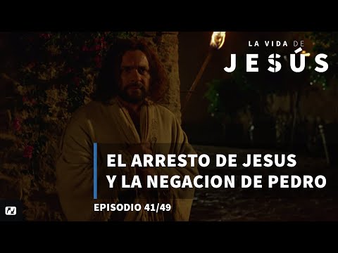 El arresto de Jesus y la negacion de Pedro | La Vida de Jesús | 41 de 49