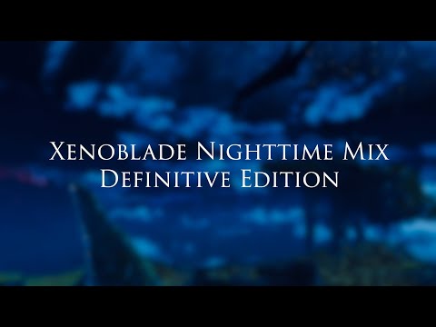 Xenoblade Nighttime Mix - Definitive Edition