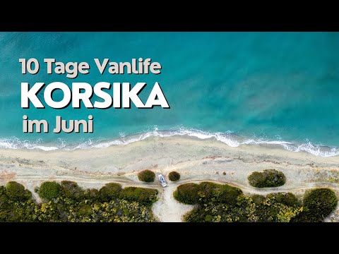 Vanlife in Korsika: Camping Abenteuer und abwechslungsreiche Mittelmeerinsel – Was du wissen musst!