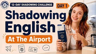 Travel Shadowing English Challenge | At The Airport English Conversation