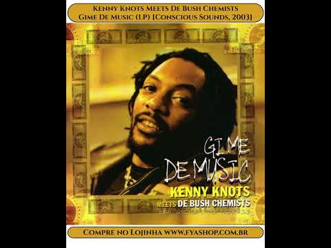 💥 Kenny Knots Meets De Bush Chemists - Gime De Music (LP) [Conscious Sounds, 2003]