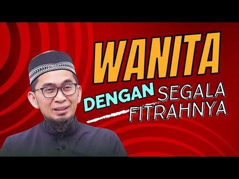 Wanita Dan Segala Fitrahnya - Ustad Adi Hidayat