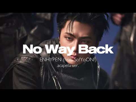 ENHYPEN - No Way Back (feat. So!YoON!) (clean acapella)