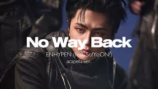 Download lagu ENHYPEN - No Way Back (feat. So!YoON!) (clean acapella) mp3