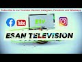 ESAN TELEVISION NEWS
