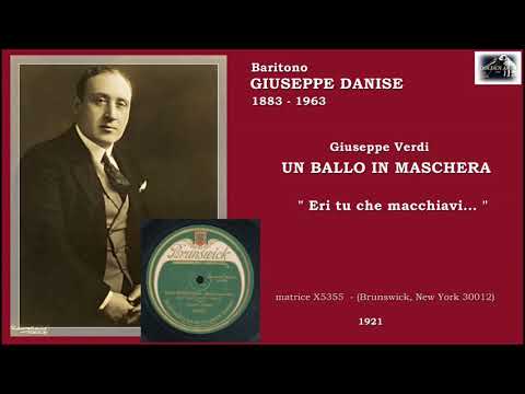 Baritono GIUSEPPE DANISE - Un ballo in maschera “Eri tu che macchiavi…”  (1921)