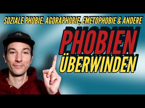 PHOBIEN ÜBERWINDEN [soziale Phobie, Agoraphobie, Emetophobie, etc.]
