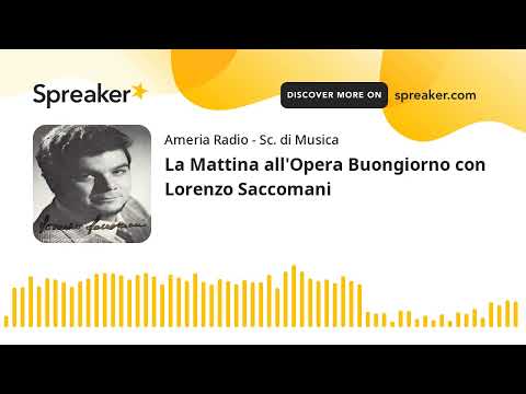La Mattina all'Opera Buongiorno con Lorenzo Saccomani