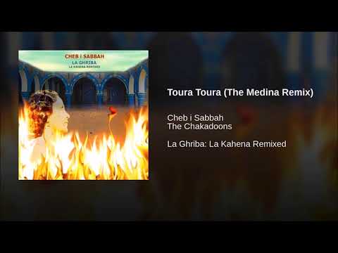 Cheb Sabbah - Toura Toura  ( The Medina Remix )  ( 2007 )