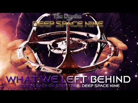 Depths of DS9: WHAT WE LEFT BEHIND (Documentary Review)