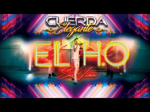 EL H.O. - En Vivo - Cuerda Elegante