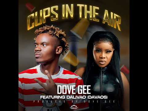 Dove Gee ft Dalivao (Davaos) - Cups in the air (Prod.By Dove Gee) Official audio