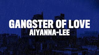 Aiyana-Lee - Gangster Of Love (Lyrics)